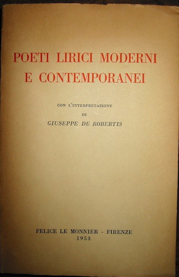  AA.VV. Poeti lirici moderni e contemporanei. Con l'interpretazione di Giuseppe De Robertis 1953 Firenze Felice Le Monnier